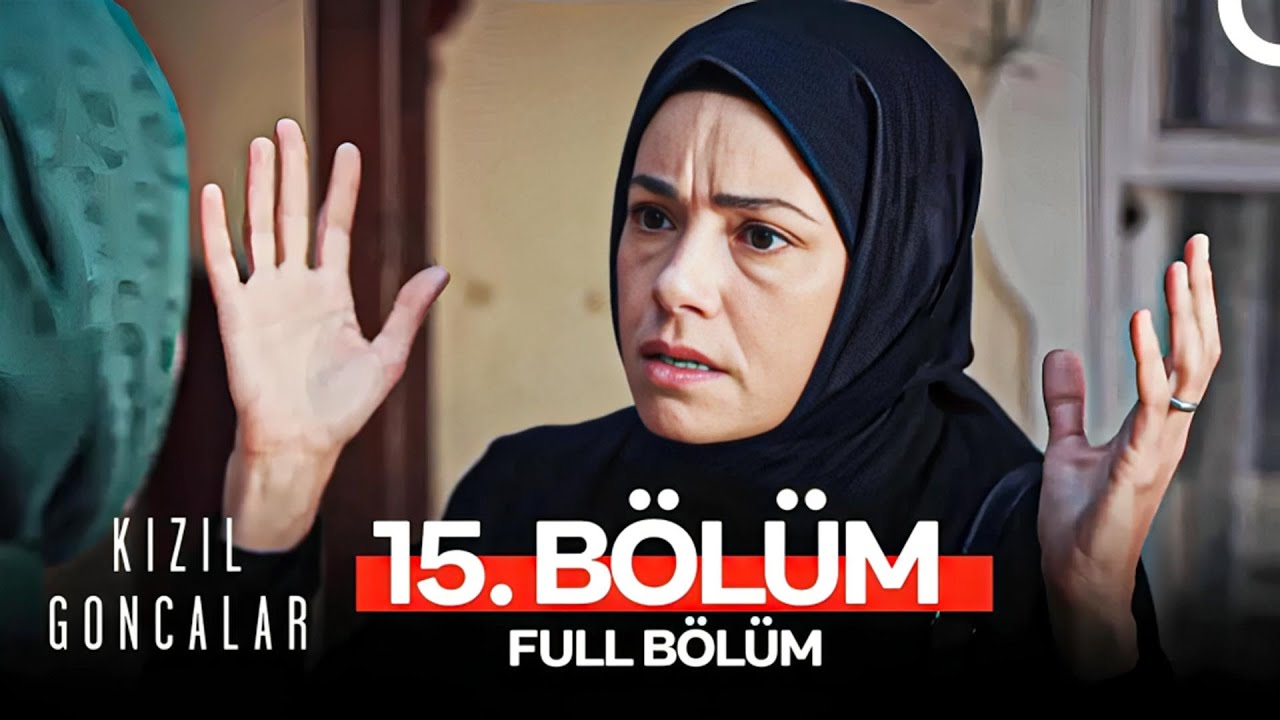Kızıl Goncalar 15.Bölüm