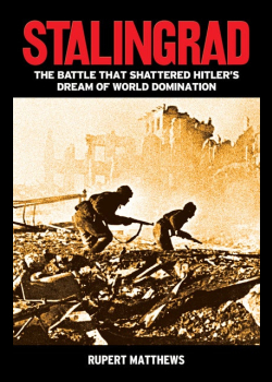 Stalingrad: The Battle that Shattered Hitler's Dream of World Domination