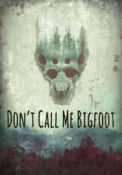 Don't Call Me Bigfoot