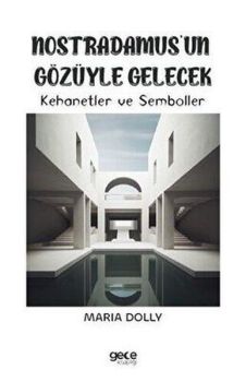 Nostradamusun Gözüyle Gelecek - Kehanetler ve Semboller
