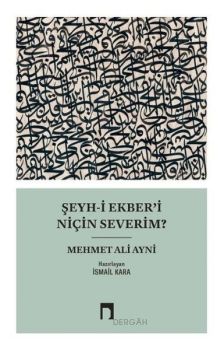 Şeyh-i Ekberi Niçin Severim?