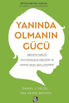 Yanında Olmanın Gücü - Ebeveyn Varlığı Çocuğunuzun Kişiliğini ve Zihnini Nasıl Şekillendirir?