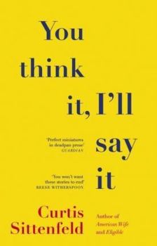 You Think It I'll Say It: Stories