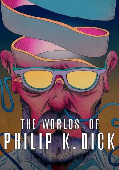 The Worlds of Philip K. Dick