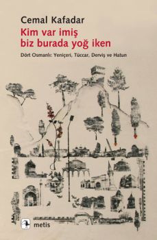 Kim Var İmiş Biz Burada Yoğ İken