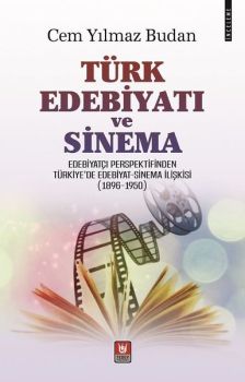 Türk Edebiyatı ve Sinema - Edebiyatçı Perspektifinden Türkiyede Edebiyat - Sinema İlişkisi 1896 - 1