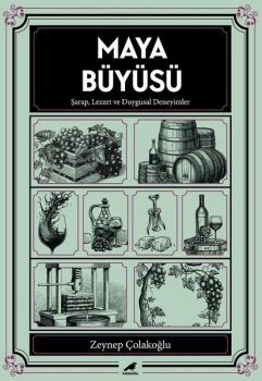 Maya Büyüsü - Şarap Lezzet ve Duygusal Deneyimler