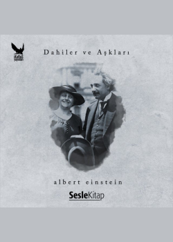 Albert Einstein - Dahiler ve Aşkları