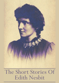 The Short Stories Of Edith Nesbit: “There is no bond like having read and liked the same books.”