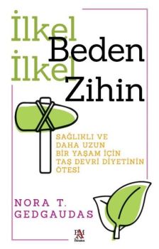 İlkel Benden İlkel Zihin - Sağlıklı ve Daha Uzun Bir Yaşam İçin  Taş Devri Diyetinin Ötesi
