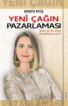 Yeni Çağın Pazarlaması - İşiniz ve Siz Nasıl Markalaşırsınız?
