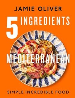 5 Ingredients Mediterranean : Simple Incredible Food