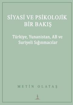 Siyasi ve Psikolojik Bir Bakış: Türkiye Yunanistan AB ve Suriyeli Sığınmacılar
