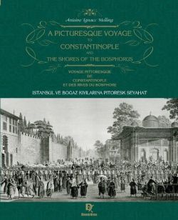 İstanbul ve Boğaz kıyılarına Pitoresk Seyahat - A Picturesque Voyage to Constantinople and the Shores of the Bosphorus - Voyage Pittoresque de Constantinople et des Rives du Bosphore