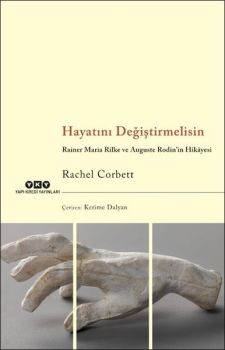 Hayatını Değiştirmelisin - Rainer Maria Rilke ve Auguste Rodinin Hikayesi