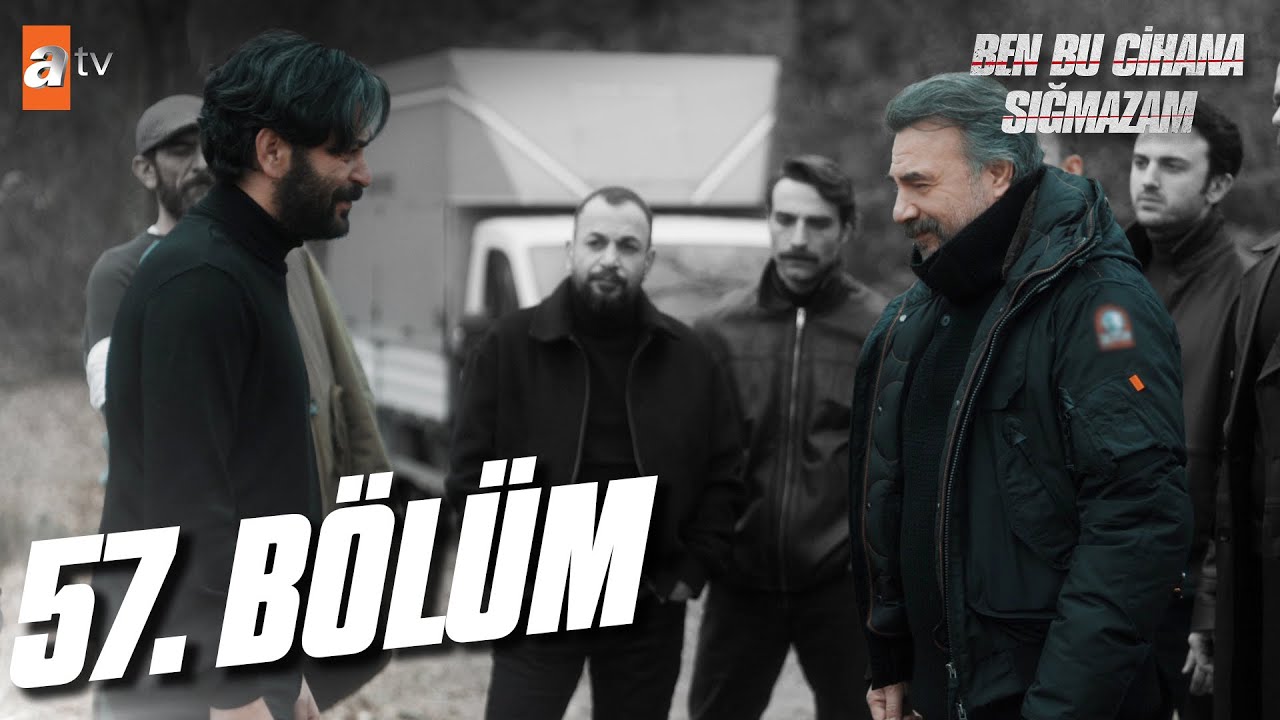 Ben Bu Cihana Sığmazam 57. Bölüm