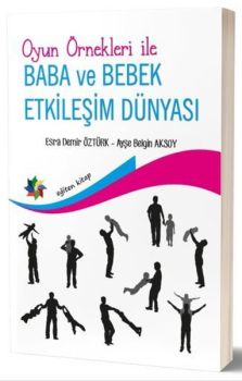 Oyun Örnekleri ile Baba ve Bebek Etkileşim Dünyası
