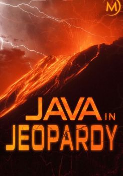 Java in Jeopardy - Exploring the Volcano