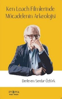 Ken Loach Filmlerinde Mücadelenin Arkeolojisi
