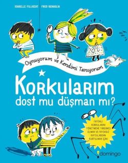 Korkularım Dost mu Düşman mı? Oynuyorum ve Kendimi Tanıyorum