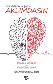 Bir Devrim Gibi Aklımdasın - Umudun Sevdanın Ve Özgürlüğün Şiirleri