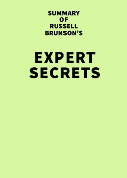 Summary of Russell Brunson's Expert Secrets