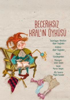 Beceriksiz Kralın Öyküsü