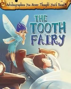 The Tooth Fairy (Autobiographies You Never Thought You'd Read!)