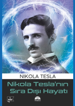 Nikola Tesla'nın Sıra Dışı Hayatı
