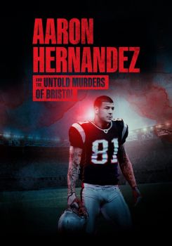 Aaron Hernandez and the Untold Murders of Bristol