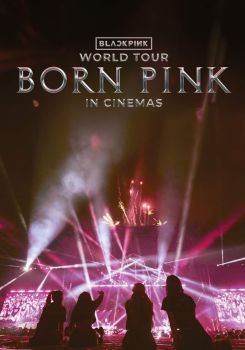 BLACKPINK WORLD TOUR [BORN PINK] IN CINEMAS