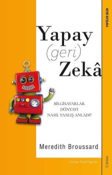 Yapay Geri Zeka - Bilgisayarlar Dünyayı Nasıl Yanlış Anladı?