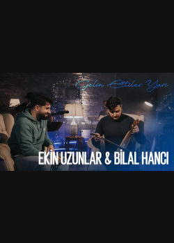 Ekin Uzunlar & Bilal Hancı  - Gelin Ettiler Yari