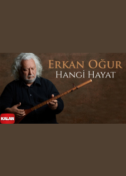 Erkan Oğur - Hangi Hayat I Single 2023 © Kalan Müzik