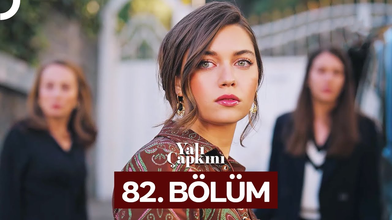 Yalı Çapkını 82. Bölüm