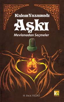 Kalem Yazamadı Aşkı - Mevlanadan Seçmeler