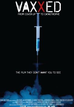 Vaxxed: From Cover-Up to Catastrophe