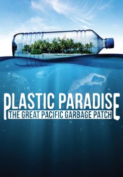 Plastic Paradise: The Great Pacific Garbage Patch