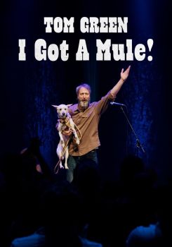 Tom Green: I Got a Mule!