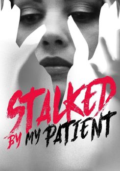 Stalked by My Patient