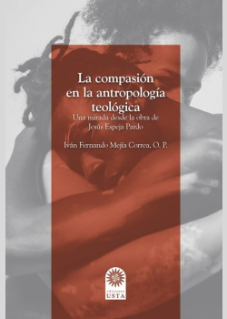 La compasión en la antropología teológica.: Una lectura desde la obra de Jesús Espeja Pardo