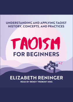 Taoism for Beginners: Understanding and Applying Taoist History, Concepts, and Practices