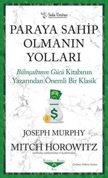 Paraya Sahip Olmanın Yolları - Bilinçaltının Gücü Kitabının Yazarından Önemli Bir Klasik