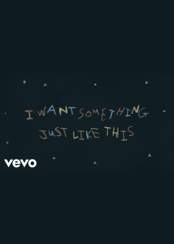 The Chainsmokers & Coldplay - Something Just Like This (Lyric)