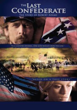 The Last Confederate: The Story of Robert Adams