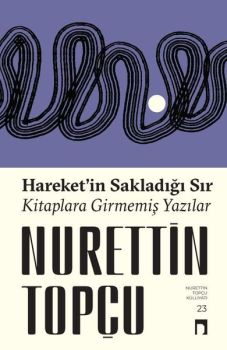 Hareket'in Sakladığı Sır - Kitaplara Girmemiş Yazılar