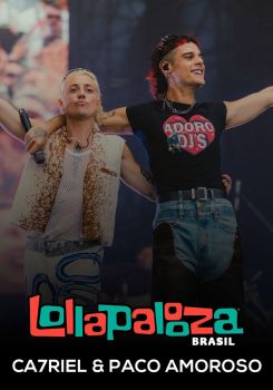 Ca7riel & Paco Amoroso: Lollapalooza Brasil 2025