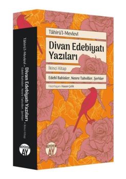 Divan Edebiyatı Yazıları 2 - Edebi Bahisler Nesre Tahviller Şerhler