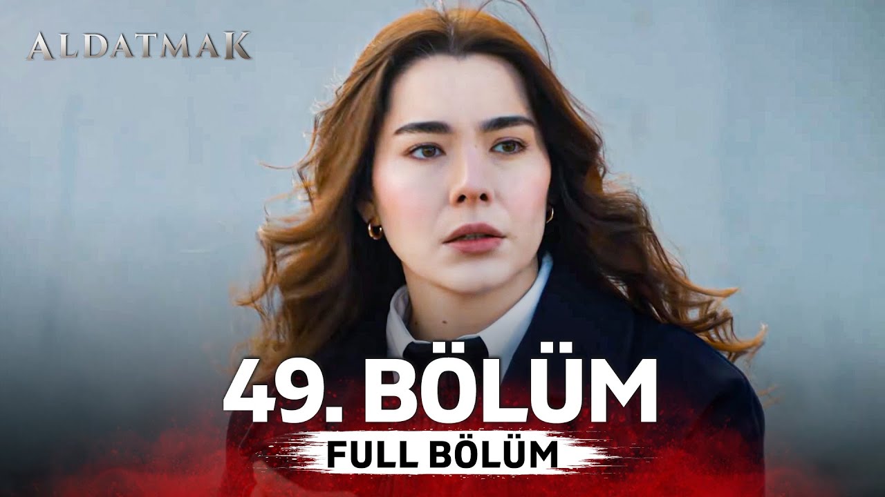 Aldatmak 49. Bölüm