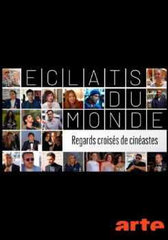 Éclats du monde: regards croisés de cinéastes